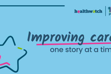 A light blue infographic with a star in the bottom left corner. In the top right is the Healthwatch logo and ten year anniversary logo. In the middle the text reads 'Improving care one story at a time'
